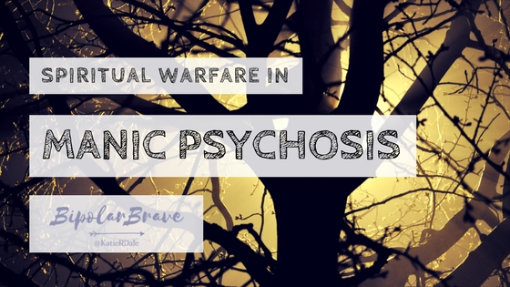 Spiritual Warfare In Manic Psychosis: Part 2