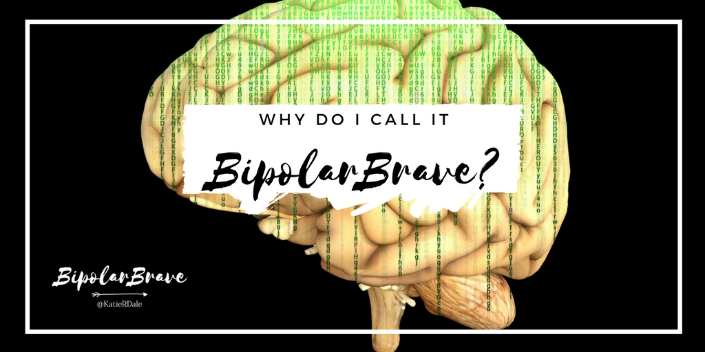 Why Do I Call It BipolarBrave?