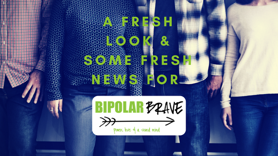 A Fresh Look & Some Fresh News For BipolarBrave.com