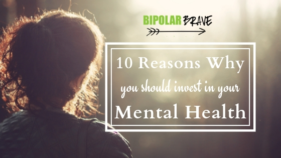 10 Reasons Why You Should Invest In Your Mental Health