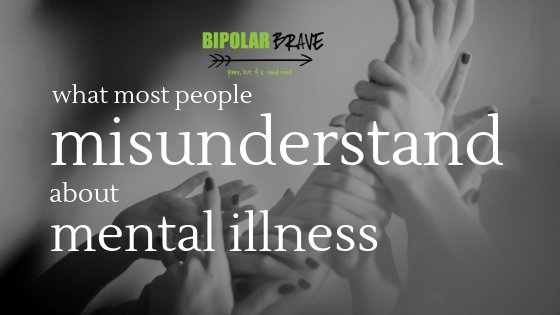 What Most People Misunderstand About Mental Illness