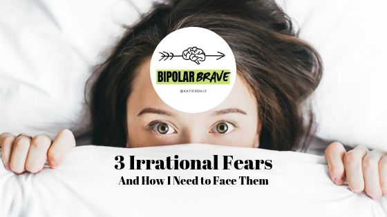 3 Irrational Fears and How I Need to Face Them