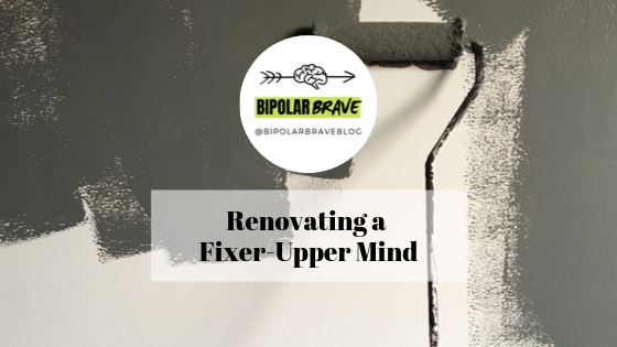 Renovating a Fixer-Upper Mind