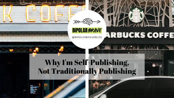 Why I’m Self-Publishing, Not Traditionally Publishing