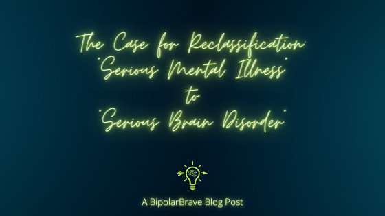 The Case for Reclassification: Serious Mental Illness to Serious Brain Disorder