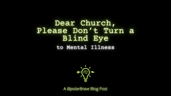 Dear Church, Please Don’t Turn a Blind Eye to Mental Illness