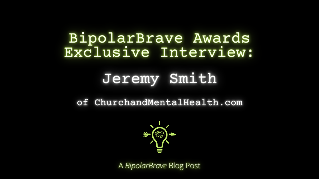 BipolarBrave Awards Exclusive Interview: Jeremy Smith