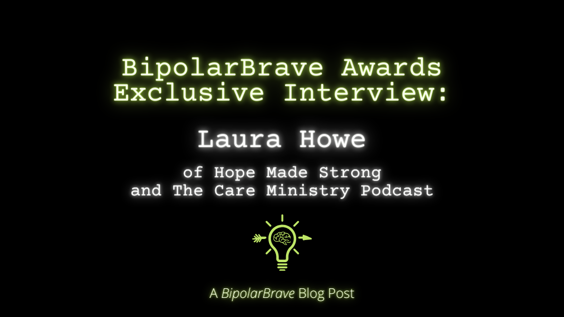 BipolarBrave Awards Exclusive Interview: Laura Howe